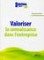 Valoriser la connaissance dans l'entreprise