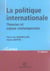 La politique internationale - theories en enjeux contemporains (5e edition)