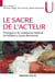 Le sacre de l'acteur - genèse du vedettariat théâtral de Molière à Sarah Bernhardt