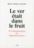 Le Ver était dans le fruit