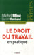 Le droit du travail en pratique (25e édition)