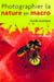 Photographier la nature en macro - guide pratique