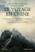 Le voyage en chine - anthologie des voyageurs occidentaux du moyen age a la chute de l'empire chinoi