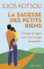 La sagesse des petits riens : Changer de regard pour vivre la magie au quotidien