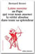 Lettre ouverte au pape qui veut nous asséner la vérité absolue dans toute sa splendeur