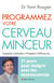 Programmez votre cerveau minceur - 21 jours pour maigrir avec les neurosciences