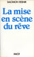 La mise en scène du rêve