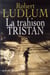 LA TRAHISON TRISTAN