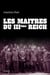 Les maîtres du IIIe reich