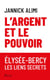 L'argent et le pouvoir : Élysée-Bercy, les liens secrets