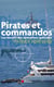 Pirates et commandos - les secrets des opérations spéciales