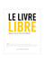 Le livre libre - essai sur le livre d'artiste
