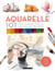Aquarelle - 101 techniques pour apprendre et progresser