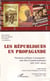 Les républiques en propagande - pluralisme politique et propagande : entre déni et institutionnalisation, XIX-XXI siècles