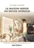 La maison miroir refuge intérieur : Transformer son intérieur, pour transformer sa vie
