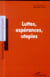 Luttes, espérances, utopies