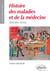 Histoires des maladies et de la médecine - épisodes choisis