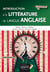 Introduction à la littérature de langue anglaise - du XVIe au XXe siècle - poésie, roman, théâtre, formes, genres, extraits analysés