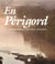 En Périgord - le plus proche des pays lointains