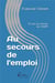 Au secours de l'emploi : 35 ans au service de l'anpe