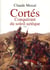 Cortès - conquérant du soleil aztèque