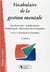 Vocabulaire de la gestion mentale (2e édition)
