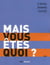 Vous êtes quoi ?