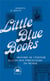 Little blue books : l'histoire du plus rocambolesque éditeur du monde