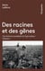 Des racines et des gènes Tome 1
