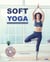 Soft yoga : juste ce qu'il faut pour garder la forme