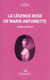 La légende rose de Marie-Antoinette