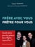 Frère avec vous, prêtre pour vous : Quelle place pour le prêtre dans l'église aujourd'hui ?