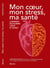 Mon coeur, mon stress, ma santé : Comment équilibrer coeur et esprit
