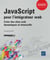 Javascript Pour L'Integrateur Web - créer Des Sites Web Dynamiques Et Interactifs