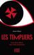 Les templiers - leur faux tresor, leur vraie puissance