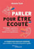 Parler pour être écouté : développer sa présence, maintenir l'attention, faciliter la compréhension