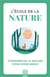L'école de la nature : S'inspirer de la nature pour vivre mieux