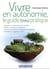 Vivre en autonomie, le guide (très) pratique
