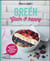 Green, glam & happy - 100 nouvelles recettes bonheur