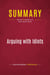 Summary: Arguing with Idiots : Review and Analysis of Glenn Beck's Book