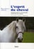 L'esprit du cheval - introduction à l'éthologie cognitive du cheval