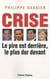 La crise est derrière, le plus dur devant