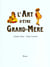 L'art d'etre grand-mere