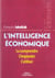 L'intelligence economique. la comprendre, l'implanter, l'utiliser. 2eme tirage