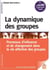 La dynamique des groupes - processus d'influence et de changement dans la vie affective des groupes
