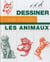 Dessiner mode d'emploi - les animaux