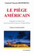 Le piège americain - pourquoi les Etats-Unis peuvent perdre les guerres d'aujourd'hui