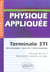 Physique appliquée - terminale sti génie mécanique, génie civil, génie énergétique