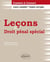 Leçons de droit pénal spécial - cours complet, sujets corrigés