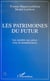 Les patrimoines du futur : les societes aux prises avec la mondialisation